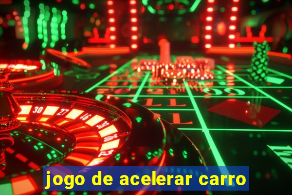 jogo de acelerar carro